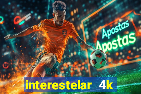 interestelar 4k dublado download